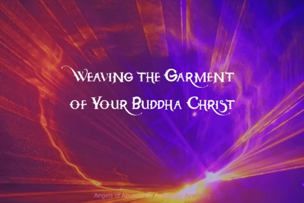 Ruby Light into the Violet Flame with the words Weaving the Garments of Your Buddha Christ