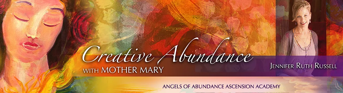 picture of Mother Mary and Jennifer Russell and the words Creative Abundance with Mother Mary